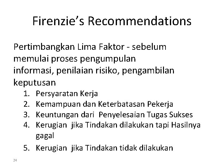 Firenzie’s Recommendations Pertimbangkan Lima Faktor - sebelum memulai proses pengumpulan informasi, penilaian risiko, pengambilan