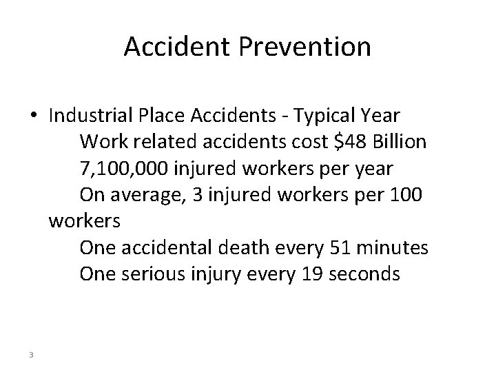 Accident Prevention • Industrial Place Accidents - Typical Year Work related accidents cost $48