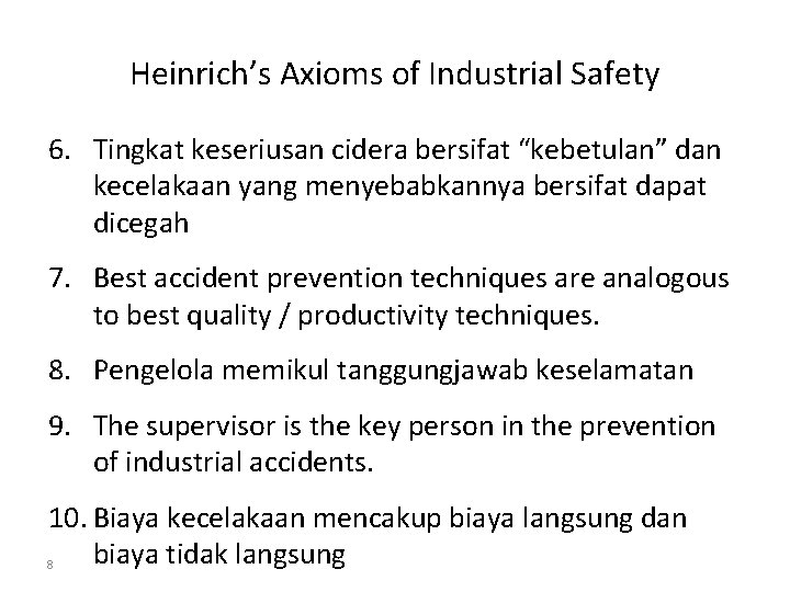 Heinrich’s Axioms of Industrial Safety 6. Tingkat keseriusan cidera bersifat “kebetulan” dan kecelakaan yang