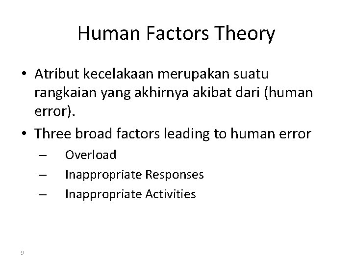 Human Factors Theory • Atribut kecelakaan merupakan suatu rangkaian yang akhirnya akibat dari (human