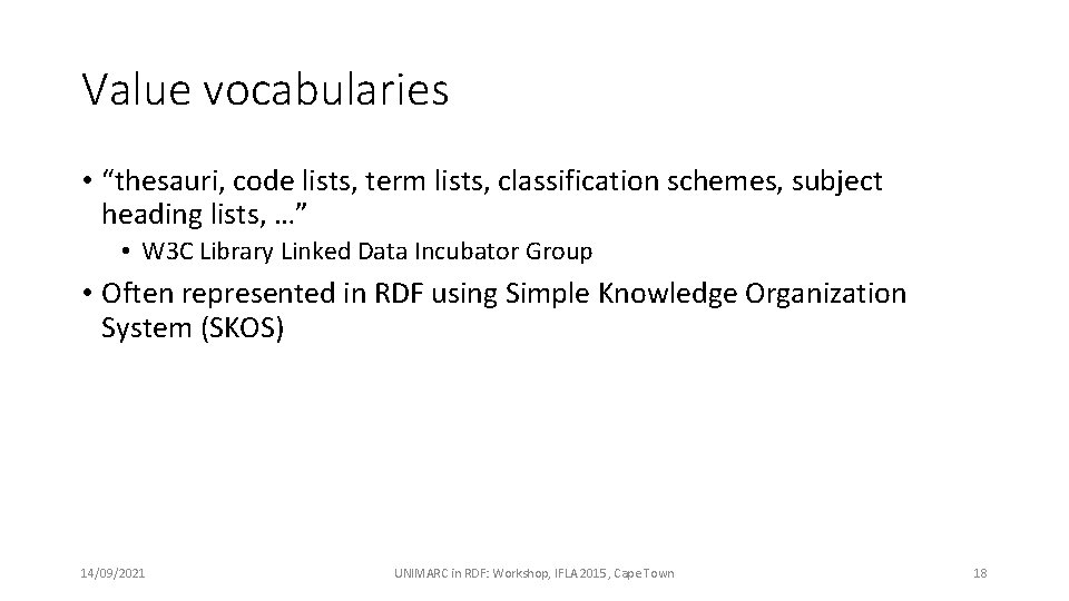 Value vocabularies • “thesauri, code lists, term lists, classification schemes, subject heading lists, …”