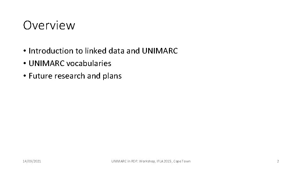 Overview • Introduction to linked data and UNIMARC • UNIMARC vocabularies • Future research