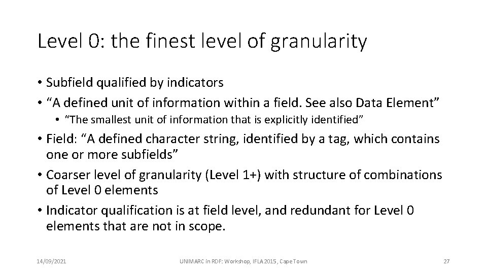 Level 0: the finest level of granularity • Subfield qualified by indicators • “A