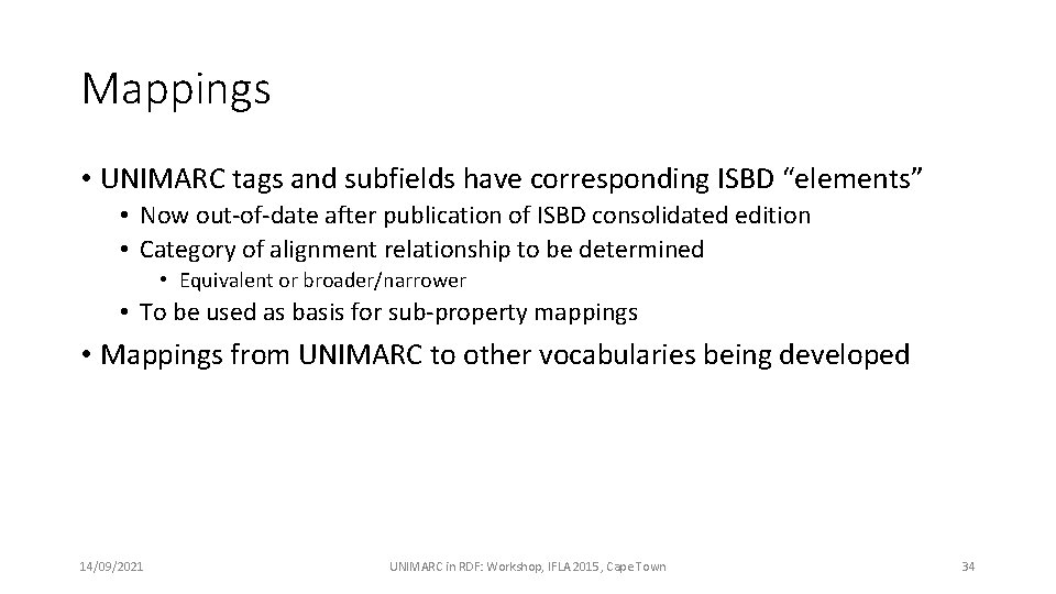 Mappings • UNIMARC tags and subfields have corresponding ISBD “elements” • Now out-of-date after