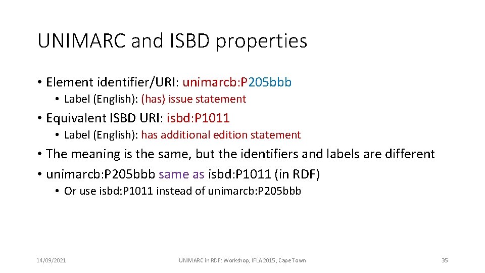 UNIMARC and ISBD properties • Element identifier/URI: unimarcb: P 205 bbb • Label (English):