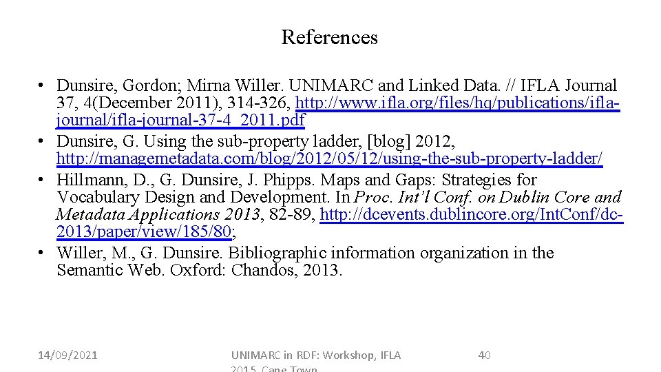 References • Dunsire, Gordon; Mirna Willer. UNIMARC and Linked Data. // IFLA Journal 37,