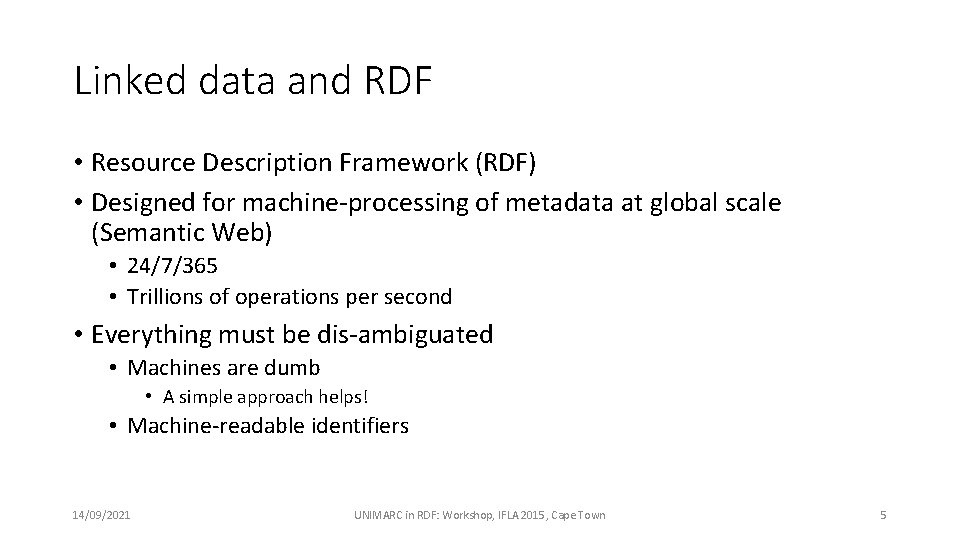 Linked data and RDF • Resource Description Framework (RDF) • Designed for machine-processing of