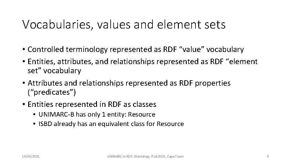 Vocabularies, values and element sets • Controlled terminology represented as RDF “value” vocabulary •