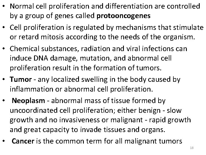  • Normal cell proliferation and differentiation are controlled by a group of genes