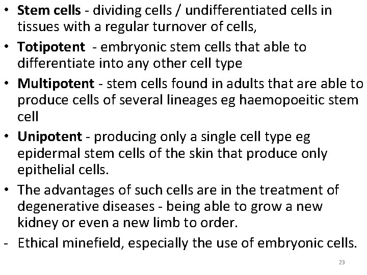  • Stem cells - dividing cells / undifferentiated cells in tissues with a