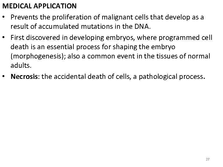 MEDICAL APPLICATION • Prevents the proliferation of malignant cells that develop as a result