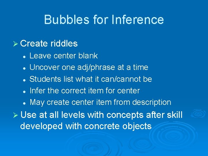 Bubbles for Inference Ø Create riddles l l l Leave center blank Uncover one