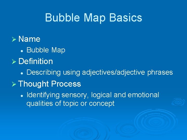 Bubble Map Basics Ø Name l Bubble Map Ø Definition l Describing using adjectives/adjective