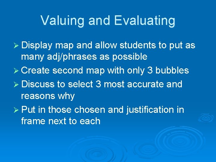 Valuing and Evaluating Ø Display map and allow students to put as many adj/phrases