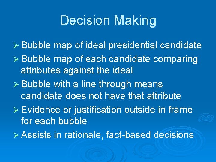 Decision Making Ø Bubble map of ideal presidential candidate Ø Bubble map of each