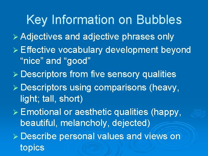 Key Information on Bubbles Ø Adjectives and adjective phrases only Ø Effective vocabulary development
