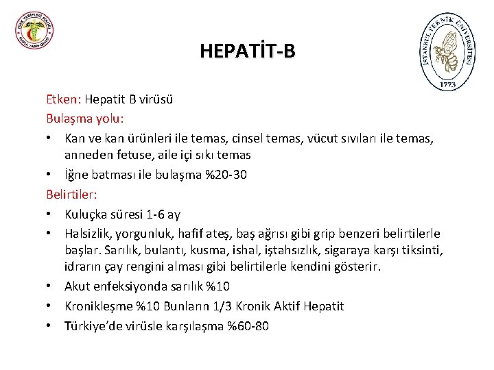 HEPATİT-B Etken: Hepatit B virüsü Bulaşma yolu: • Kan ve kan ürünleri ile temas,