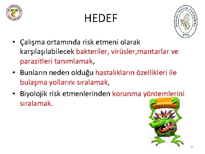 HEDEF • Çalışma ortamında risk etmeni olarak karşılabilecek bakteriler, virüsler, mantarlar ve parazitleri tanımlamak,