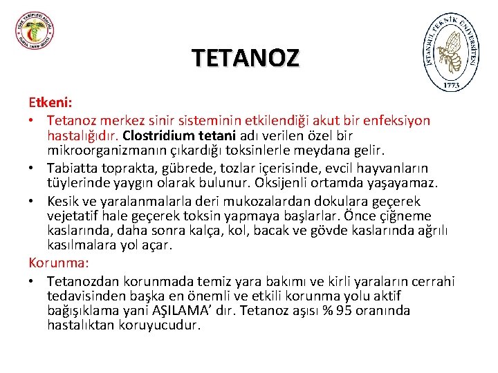 TETANOZ Etkeni: • Tetanoz merkez sinir sisteminin etkilendiği akut bir enfeksiyon hastalığıdır. Clostridium tetani