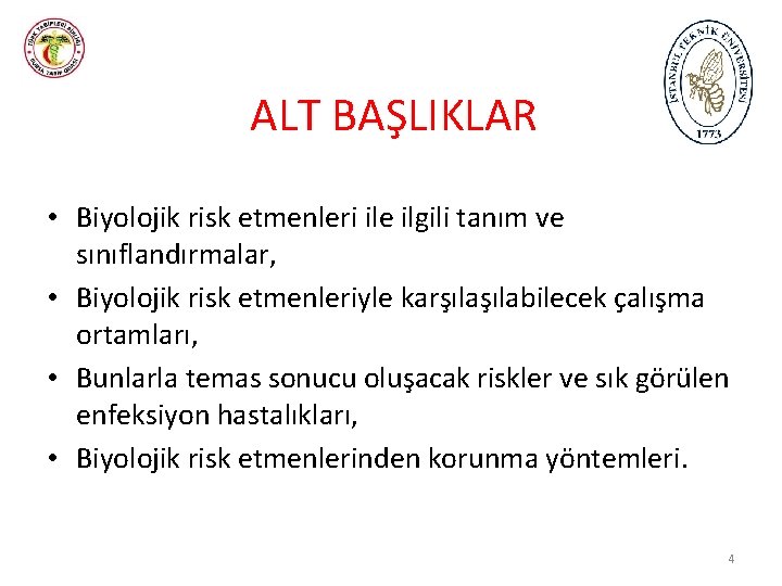 ALT BAŞLIKLAR • Biyolojik risk etmenleri ile ilgili tanım ve sınıflandırmalar, • Biyolojik risk