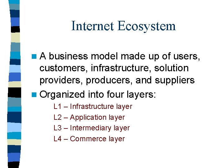 Internet Ecosystem n. A business model made up of users, customers, infrastructure, solution providers, Internet Ecosystem n. A business model made up of users, customers, infrastructure, solution providers,