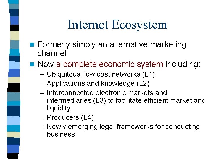 Internet Ecosystem Formerly simply an alternative marketing channel n Now a complete economic system Internet Ecosystem Formerly simply an alternative marketing channel n Now a complete economic system