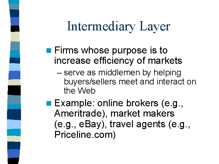 Intermediary Layer n Firms whose purpose is to increase efficiency of markets – serve Intermediary Layer n Firms whose purpose is to increase efficiency of markets – serve
