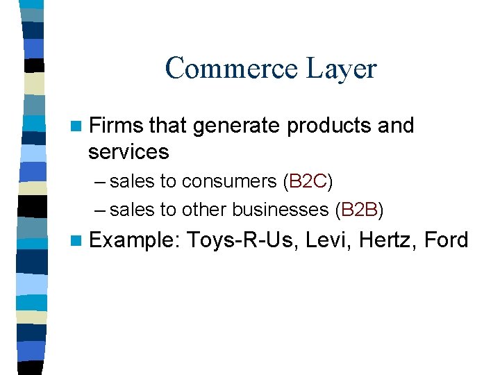 Commerce Layer n Firms that generate products and services – sales to consumers (B Commerce Layer n Firms that generate products and services – sales to consumers (B
