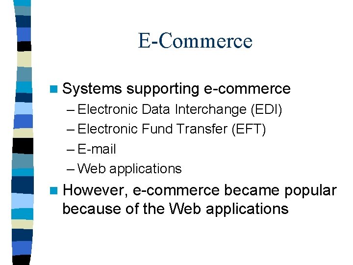 E-Commerce n Systems supporting e-commerce – Electronic Data Interchange (EDI) – Electronic Fund Transfer E-Commerce n Systems supporting e-commerce – Electronic Data Interchange (EDI) – Electronic Fund Transfer