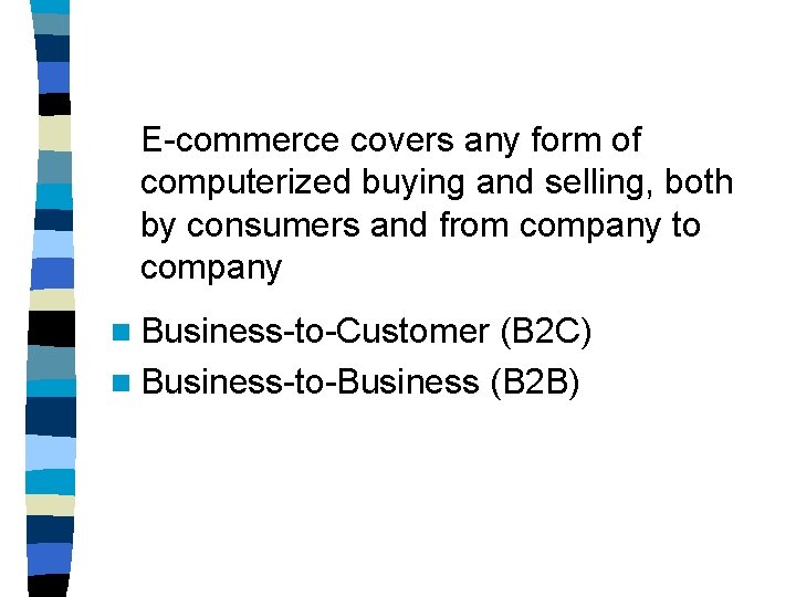 E-commerce covers any form of computerized buying and selling, both by consumers and from E-commerce covers any form of computerized buying and selling, both by consumers and from