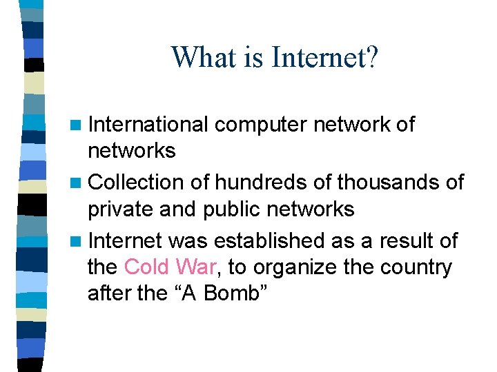 What is Internet? n International computer network of networks n Collection of hundreds of What is Internet? n International computer network of networks n Collection of hundreds of