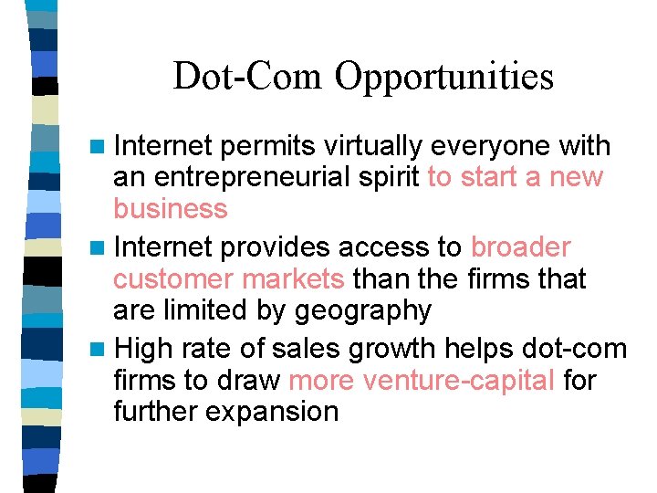 Dot-Com Opportunities n Internet permits virtually everyone with an entrepreneurial spirit to start a Dot-Com Opportunities n Internet permits virtually everyone with an entrepreneurial spirit to start a