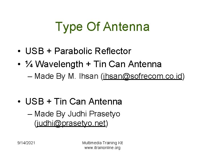 Type Of Antenna • USB + Parabolic Reflector • ¼ Wavelength + Tin Can