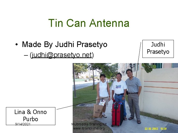 Tin Can Antenna • Made By Judhi Prasetyo – (judhi@prasetyo. net) Lina & Onno