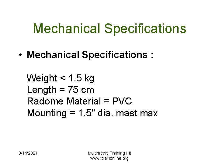 Mechanical Specifications • Mechanical Specifications : Weight < 1. 5 kg Length = 75