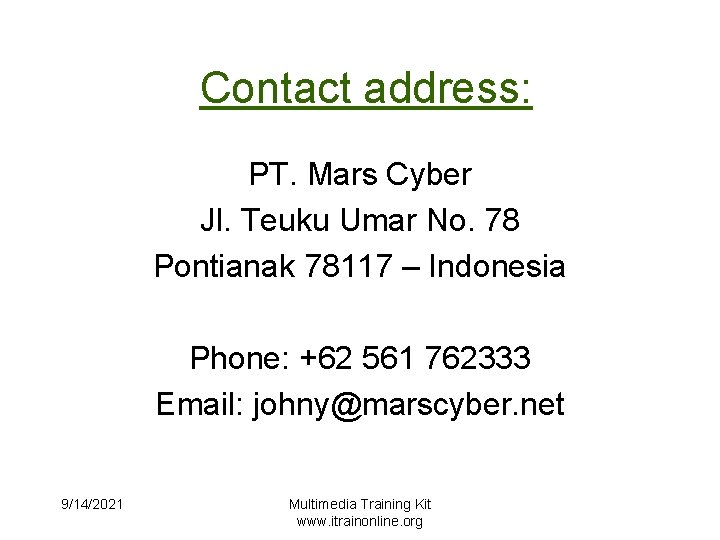 Contact address: PT. Mars Cyber Jl. Teuku Umar No. 78 Pontianak 78117 – Indonesia