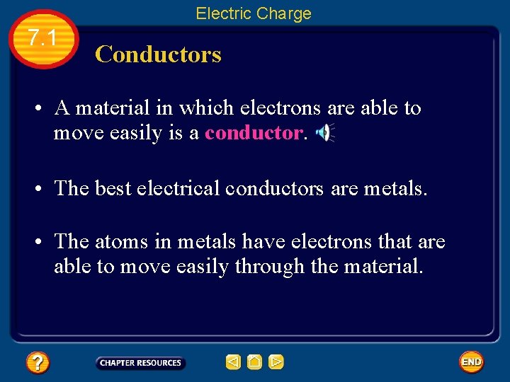 Electric Charge 7. 1 Conductors • A material in which electrons are able to