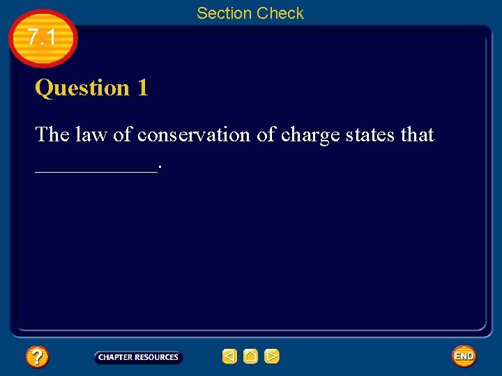 Section Check 7. 1 Question 1 The law of conservation of charge states that