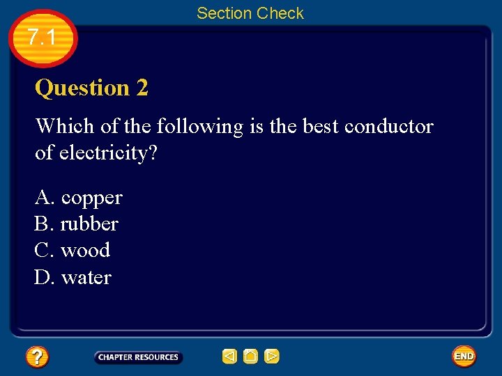Section Check 7. 1 Question 2 Which of the following is the best conductor