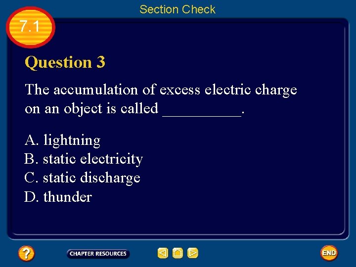 Section Check 7. 1 Question 3 The accumulation of excess electric charge on an
