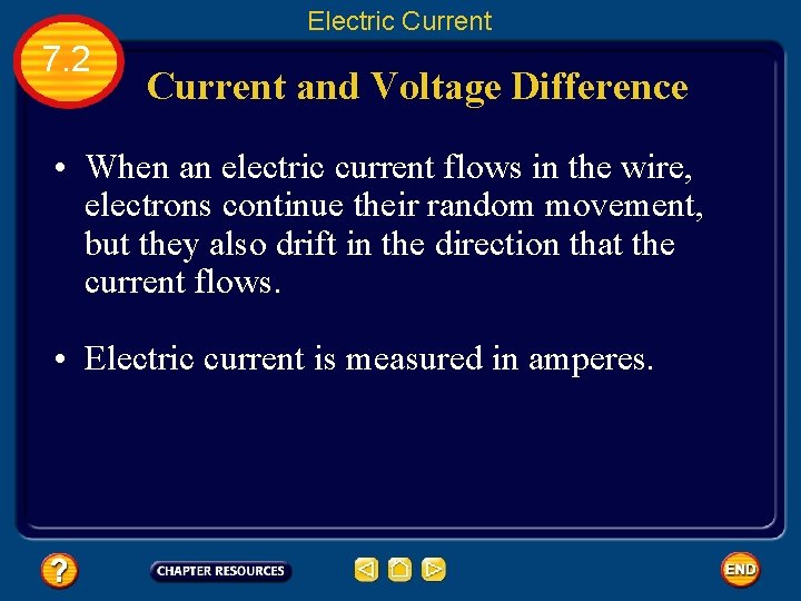 Electric Current 7. 2 Current and Voltage Difference • When an electric current flows