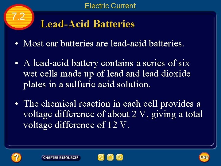 Electric Current 7. 2 Lead-Acid Batteries • Most car batteries are lead-acid batteries. •