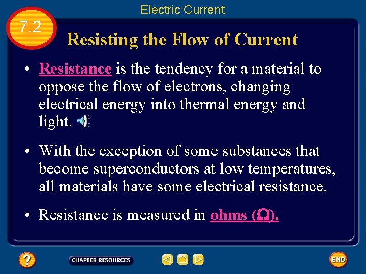 Electric Current 7. 2 Resisting the Flow of Current • Resistance is the tendency