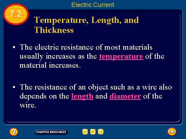Electric Current 7. 2 Temperature, Length, and Thickness • The electric resistance of most
