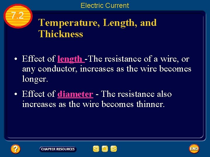 Electric Current 7. 2 Temperature, Length, and Thickness • Effect of length -The resistance