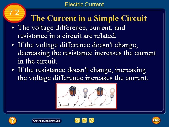 Electric Current 7. 2 The Current in a Simple Circuit • The voltage difference,