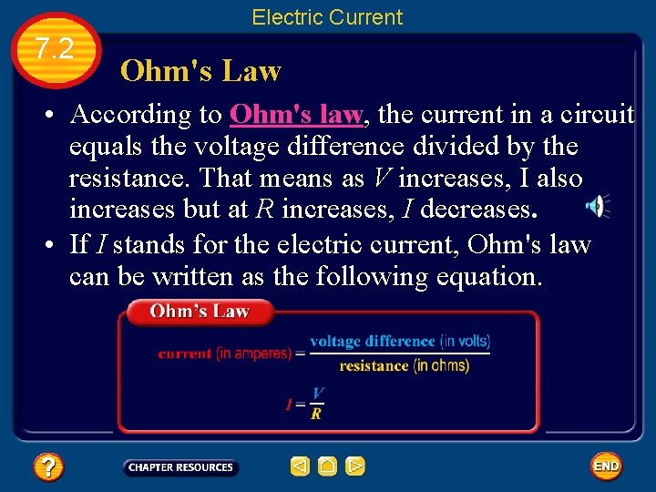 Electric Current 7. 2 Ohm's Law • According to Ohm's law, the current in