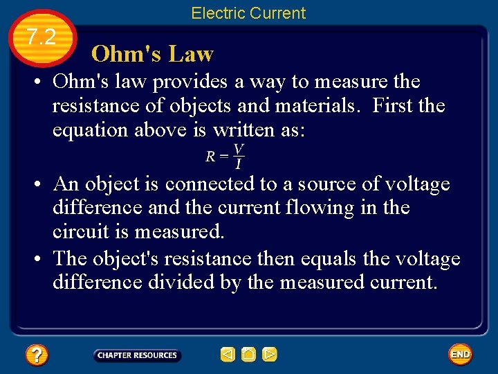Electric Current 7. 2 Ohm's Law • Ohm's law provides a way to measure