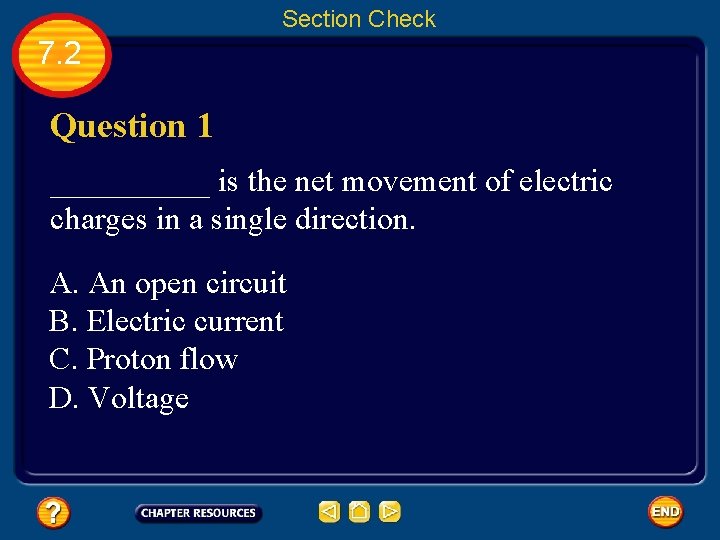 Section Check 7. 2 Question 1 _____ is the net movement of electric charges