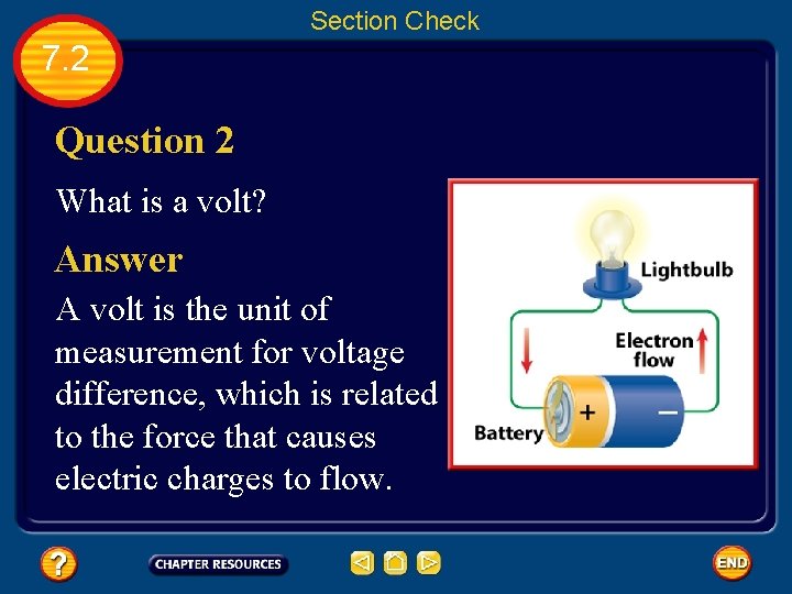 Section Check 7. 2 Question 2 What is a volt? Answer A volt is